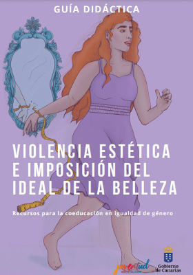 gobcan_juventud_guia_didactica_2021 Guía didáctica para prevenir la violencia estética entre el alumnado